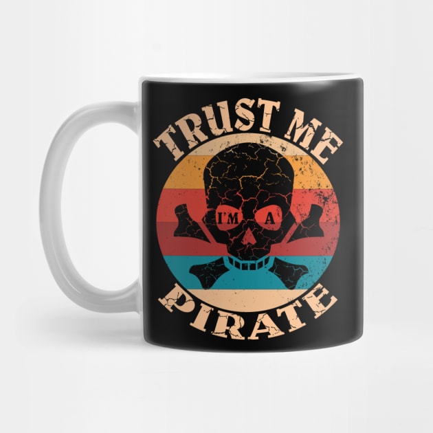 Funny Trust Me I'm A Pirate - Halloween Pirates Costume Gift by Grabitees